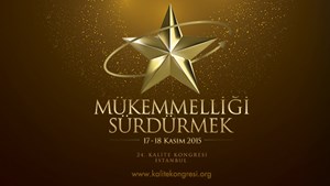 24. Kalite Kongresi 17-18 Kasım tarihlerinde İstanbul'da yapılacak