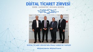Dijital Ticaret Zirvesi'nin Kapanışı Gebze'de Yapıldı!