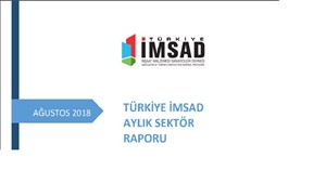 Türkiye İMSAD Ağustos 2018 Sektör Raporu Açıklandı