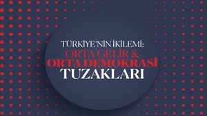 “Türkiye’nin İkilemi: Orta Gelir & Orta Demokrasi Tuzakları” Raporundan Öneriler