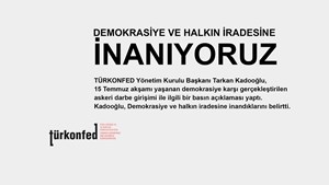 TÜRKONFED Başkanı Kadooğlu: “Demokrasiye ve Halkın İradesine İnanıyoruz"