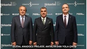TÜRKONFED-İŞ BANKASI Dijital Anadolu Projesi Antalya'dan Yola Çıktı!