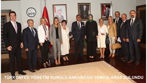 TÜRKONFED Yönetim Kurulu Ankara'da Temaslarda Bulundu