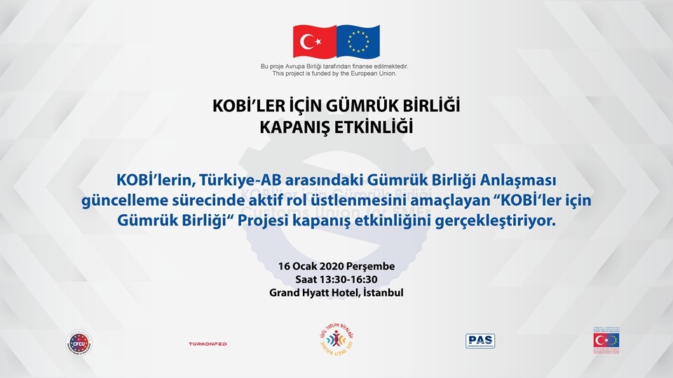 KOBİ'ler İçin Gümrük Birliği Projesi Kapanış Toplantısı İstanbul'da Gerçekleşiyor!