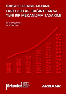 Türkiye'de Bölgesel Kalkınma: Farklılıklar, Bağıntılar ve Yeni Bir Mekanizma Tasarımı