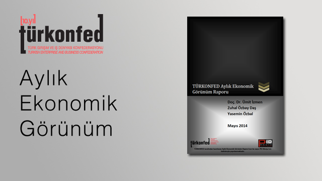 TÜRKONFED Aylık Ekonomik Görünüm Raporu Mart 2014