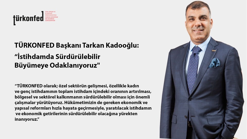 TÜRKONFED Başkanı Kadooğlu: "İstihdamda Sürdürülebilir Büyümeye Odaklanıyoruz"