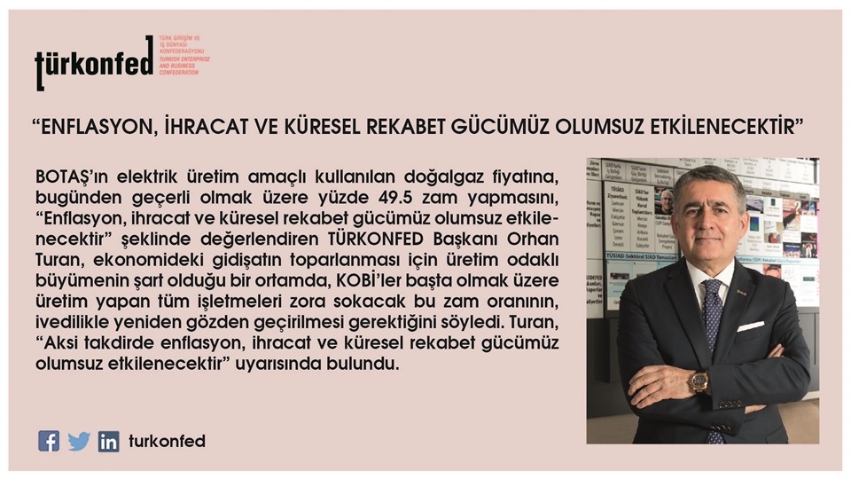 TÜRKONFED Başkanı Turan: "Enflasyon, İhracat ve Küresel Rekabet Gücümüz Olumsuz Etkilenecektir”