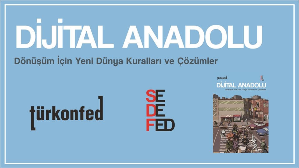 TÜRKONFED ve SEDEFED Dijital Anadolu Raporu Yayımlandı