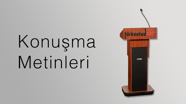 Başkan Süleyman Onatça'nın TÜRKONFED-ZAFERSİFED Anadolu Marka Gücü Toplantısı Konuşma Metni