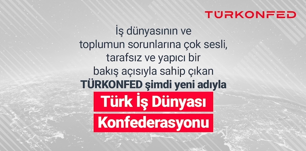 Konfederasyonun açık ismi “Türk İş Dünyası Konfederasyonu” oldu
