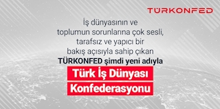 Konfederasyonun açık ismi “Türk İş Dünyası Konfederasyonu” oldu