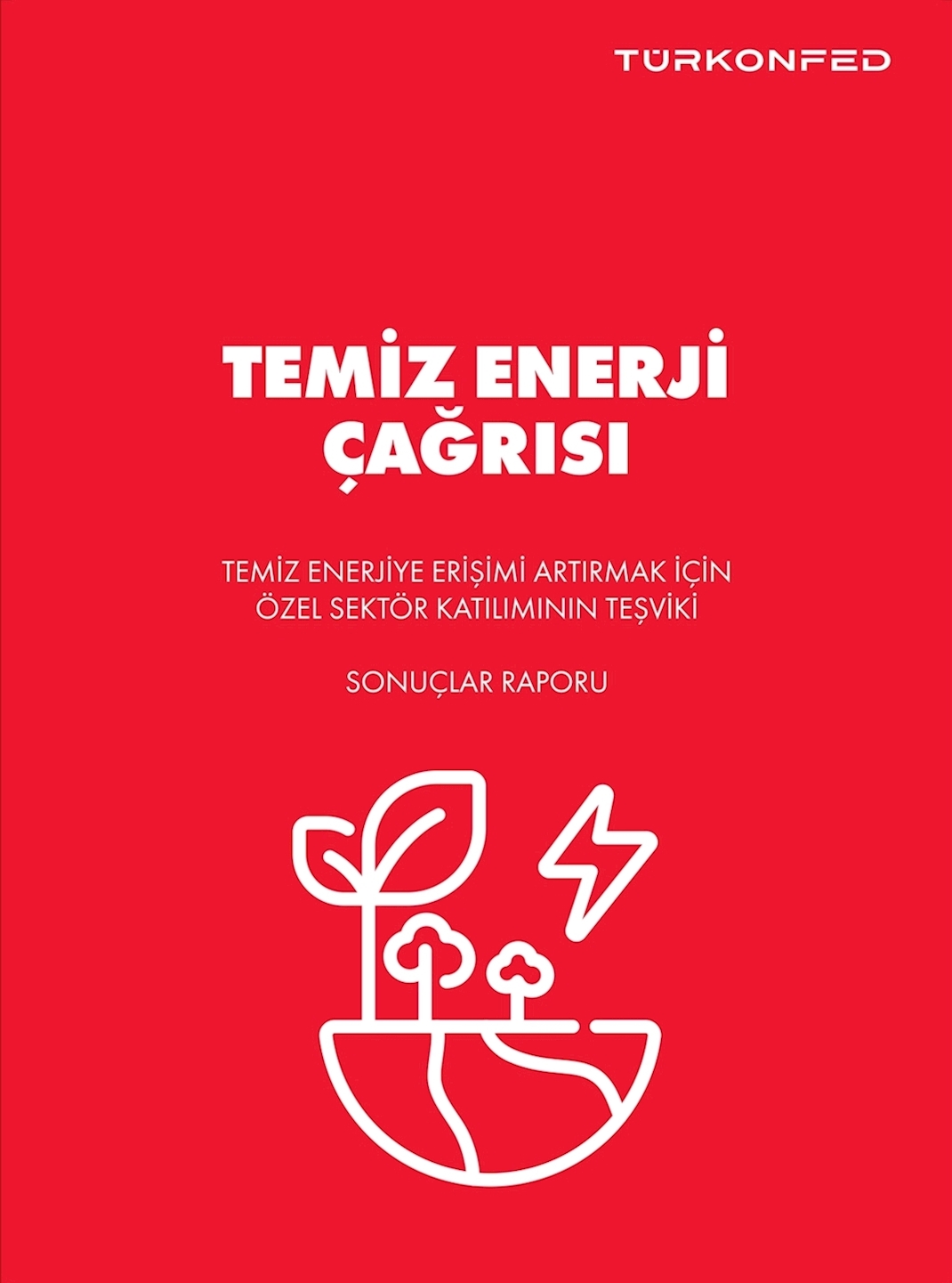 Temiz Enerji Çağrısı - Temiz Enerjiye Erişimi Artırmak için Özel Sektör Katılımının Teşviki Sonuçlar Raporu