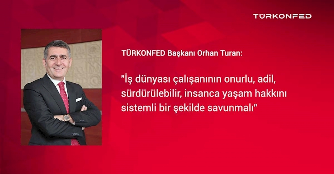 TÜRKONFED Başkanı Orhan Turhan: "Çalışanları Enflasyona Ezdirmeyelim"