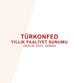 TÜRKONFED Yıllık Faaliyet Sunumu Aralık 2022, Adana
