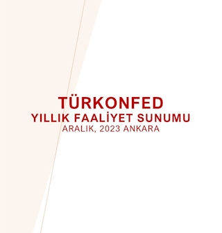 TÜRKONFED Yıllık Faaliyet Sunumu Aralık 2023, Ankara
