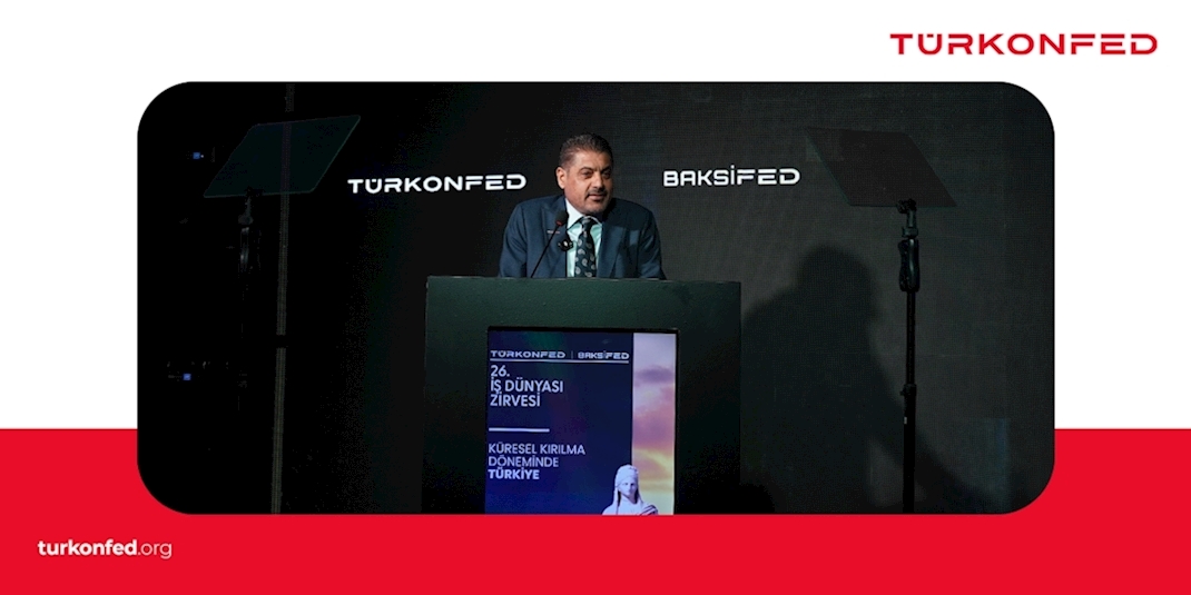 TÜRKONFED Yönetim Kurulu Başkanı Süleyman Sönmez 26. İş Dünyası Zirvesi 1. Gün Açılış Konuşma Metni