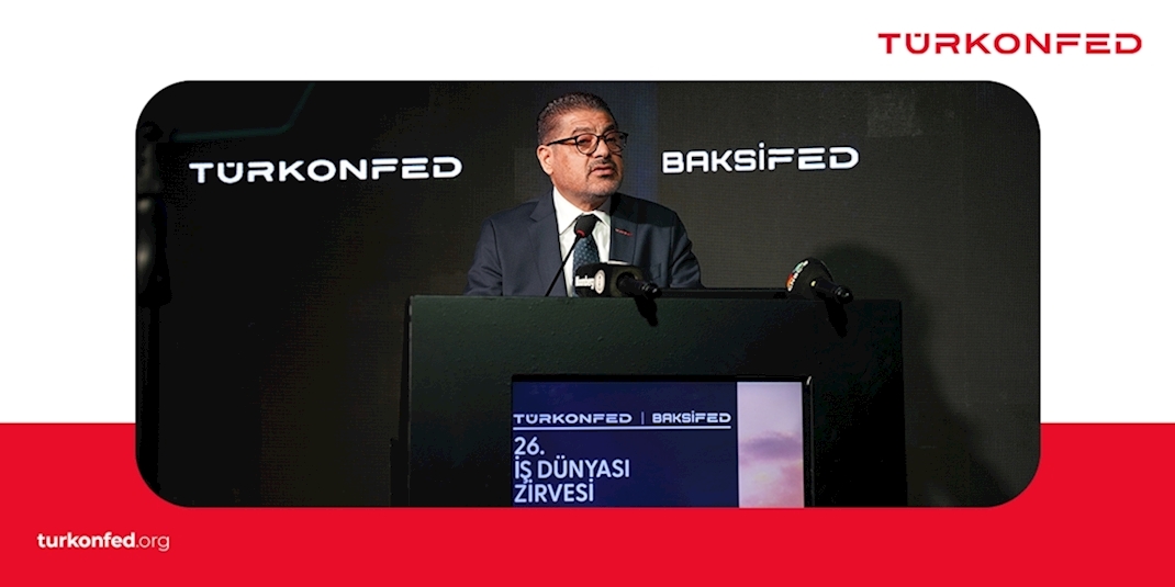 TÜRKONFED Yönetim Kurulu Başkanı Süleyman Sönmez 26. İş Dünyası Zirvesi 2. Gün Açılış Konuşma Metni