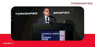 TÜRKONFED Yönetim Kurulu Başkanı Süleyman Sönmez 26. İş Dünyası Zirvesi 2. Gün Açılış Konuşma Metni