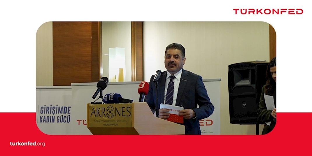 TÜRKONFED Yönetim Kurulu Başkanı  Süleyman Sönmez  Girişimde Kadın Gücü Afyonkarahisar Etkinliği  Konuşma Metni 