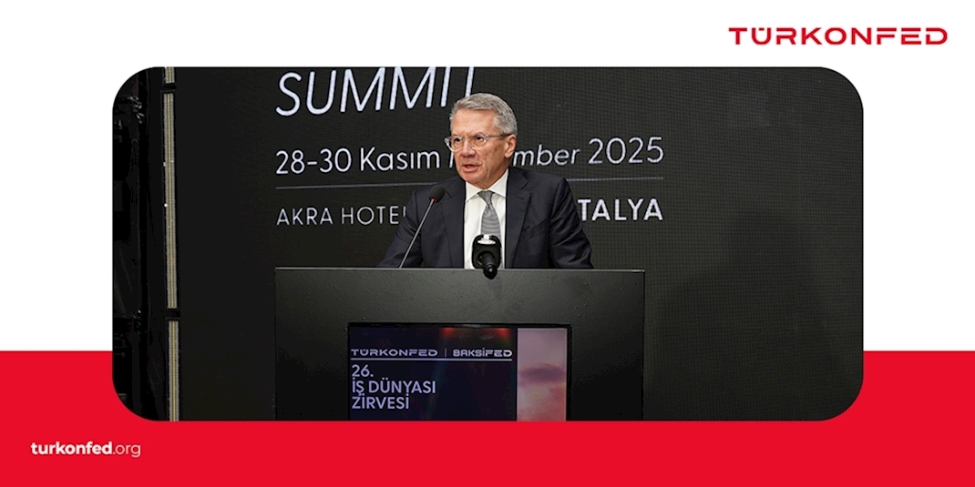 TÜSİAD Yüksek İstişare Konseyi Başkanı Ömer Aras TÜRKONFED 26. İş Dünyası Zirvesi Konuşma Metni