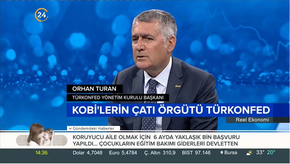 TÜRKONFED Başkanı Orhan Turan 24 TV - Reel Ekonomi Programı / 4 Temmuz 2018
