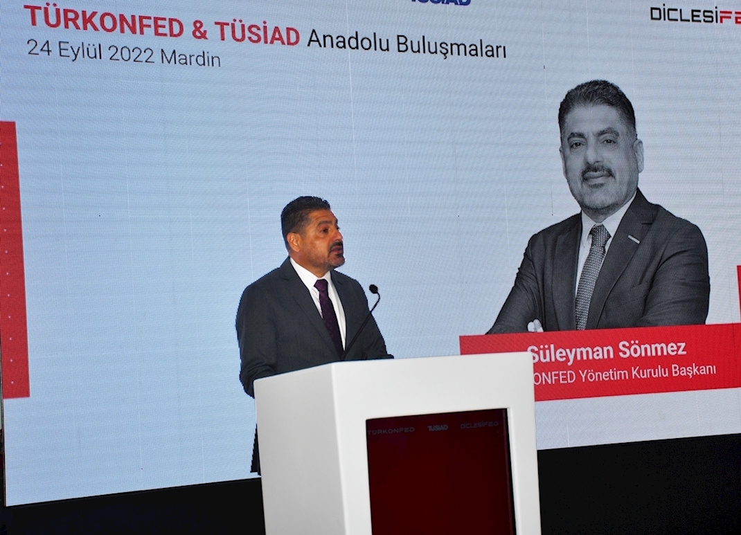 24 Eylül 2022 -TÜRKONFED Yönetim Kurulu Başkanı Süleyman Sönmez TÜRKONFED&TÜSİAD Anadolu Buluşmaları / Mardin - Konuşma Metni	