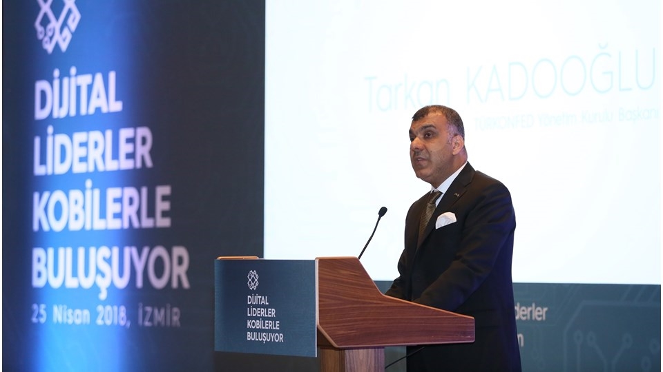25 NİSAN 2018 / TÜRKONFED Başkanı Tarkan Kadooğlu - Dijital Anadolu Toplantısı İzmir Konuşma Metni