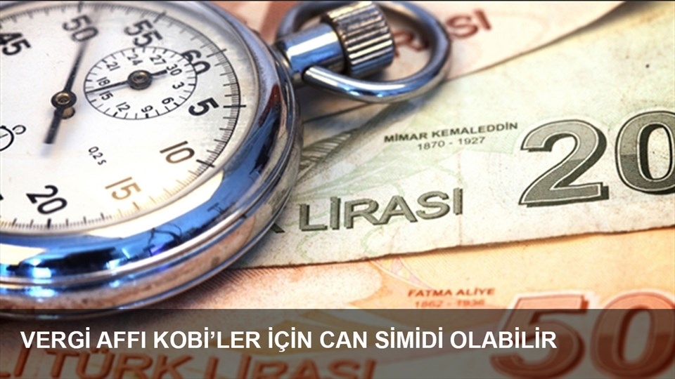 TÜRKONFED: “Vergi Affı KOBİ'ler İçin Can Simidi Olabilir"