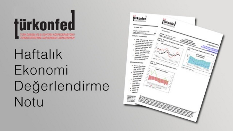 TÜRKONFED Haftalık Ekonomi Değerlendirme Notu 16-30