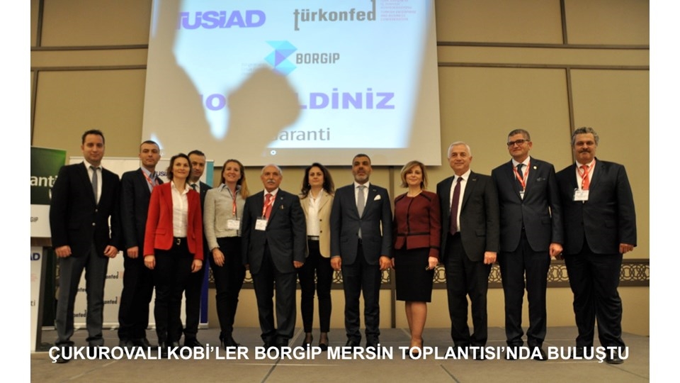 Çukurovalı KOBİ’ler BORGİP Mersin Toplantısı'nda Buluştu