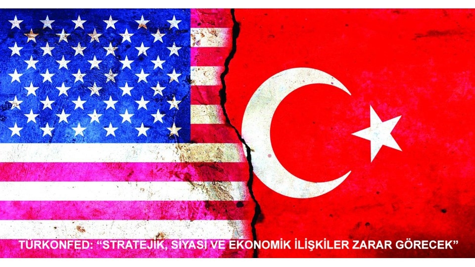 TÜRKONFED Başkanı Kadooğlu: "Stratejik, Siyasi ve Ekonomik İlişkiler Zarar Görecek"