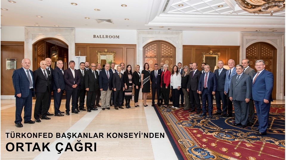 TÜRKONFED Başkanlar Konseyi'nden Ortak Çağrı