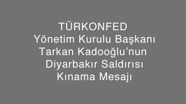 Tarkan Kadooğlu'nun Diyarbakır Saldırısı Kınama Mesajı