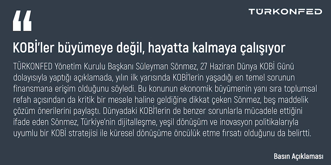TÜRKONFED Başkanı Sönmez:  “KOBİ’ler büyümeye değil, hayatta kalmaya çalışıyor”