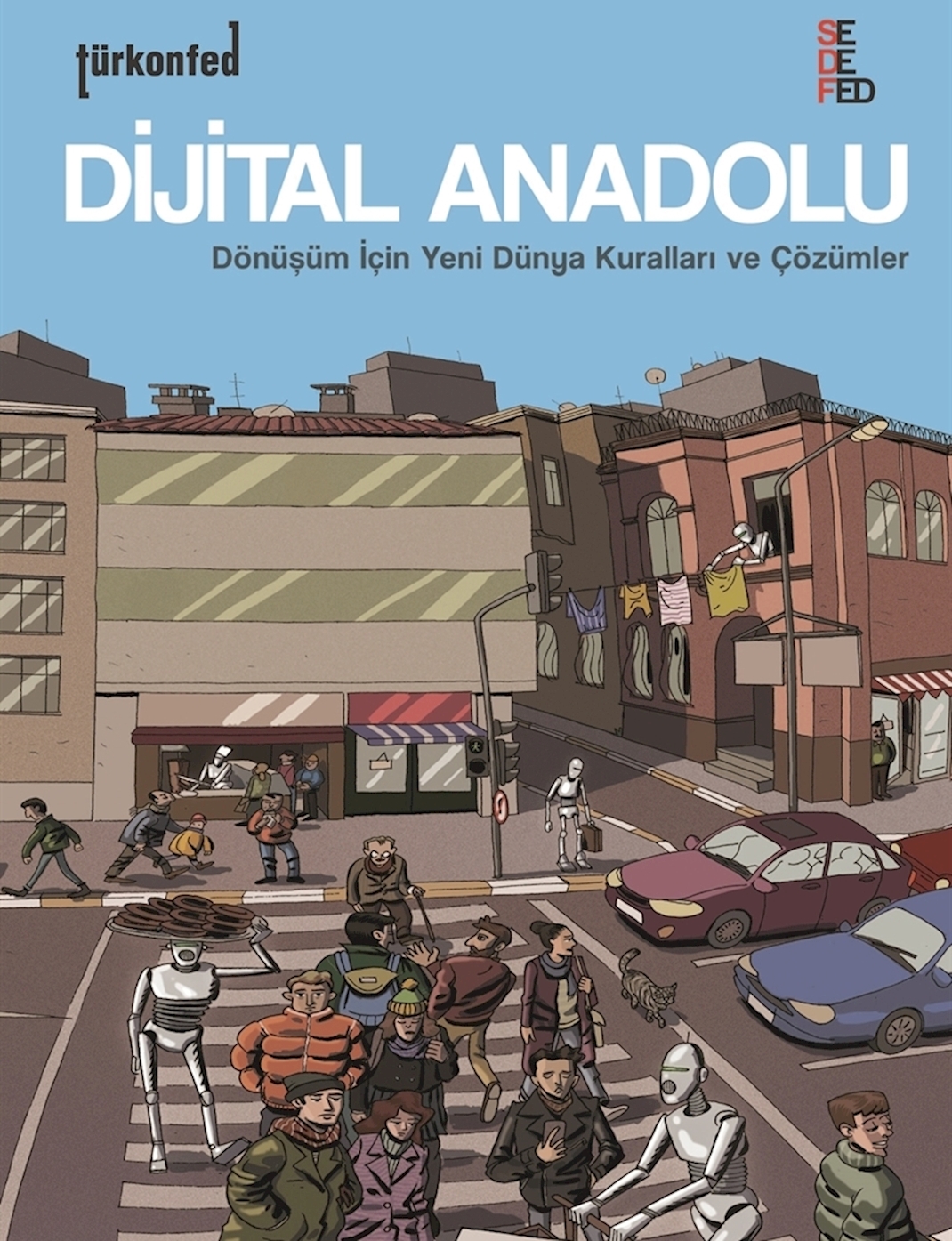 Dijital Anadolu 1: Dönüşüm için Yeni Dünya Kuralları ve Çözümler